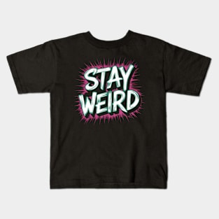 STAY WEIRD Kids T-Shirt